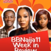 Drama and Dominance Abi Clinches Week 4 HoH in BBNaija Season 11 as Neche Bids an Emotional Farewell